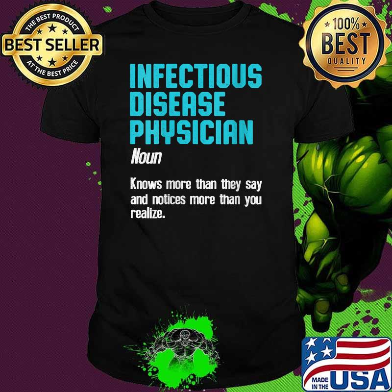Infectious Disease Physician Definition knows more than they say and notices more than you realize T-Shirt