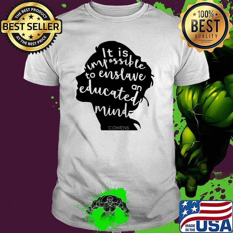 It is impossible to enslave an educated mind owens shirt Official Shirt