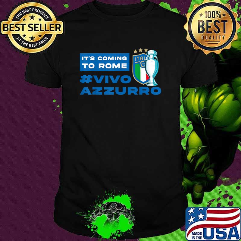 It's Coming To Rome Vivo Azzurro Italy Italia football 2021 T-Shirt