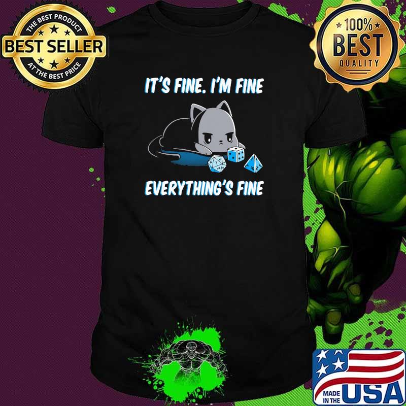 It's Fine I'm Fine Everything's Fine Dice Shirt