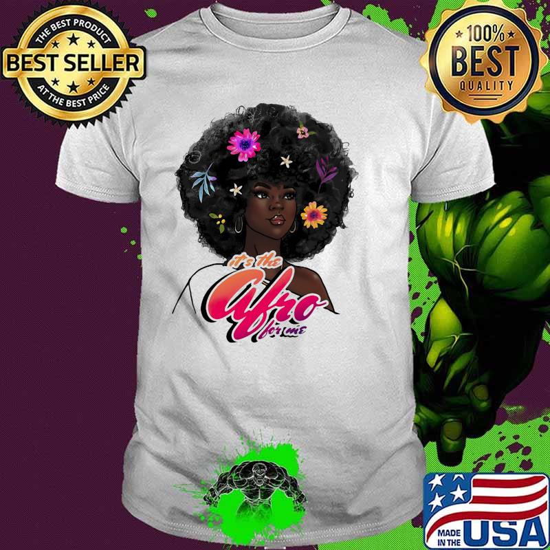 It's The Afro For Me Black Women Flower Shirt