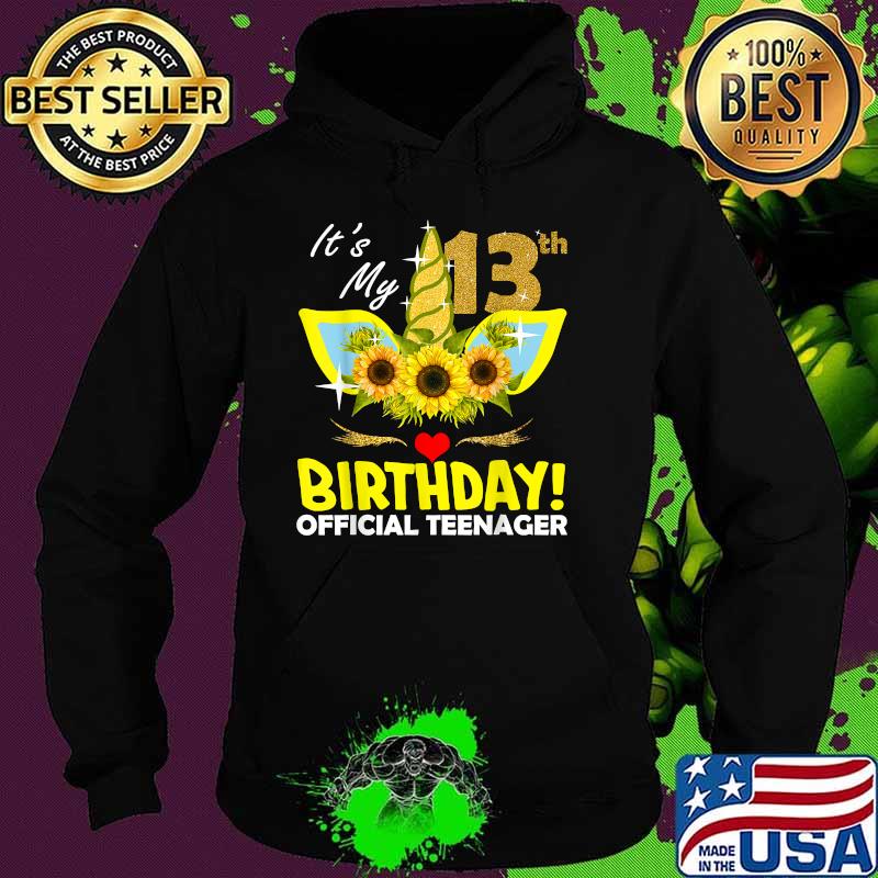 Its My 13th Birthday Official Teenager Unicorn Sunflower T-Shirt Hoodie Its My 13th Birthday Official Teenager Unicorn Sunflower T-Shirt Hoodie