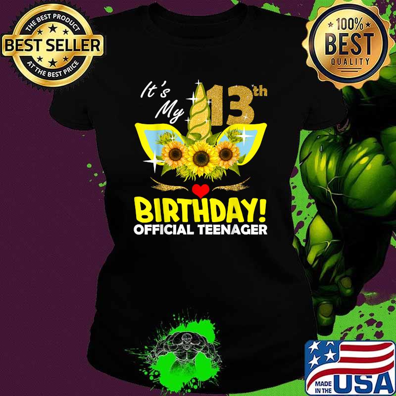 Its My 13th Birthday Official Teenager Unicorn Sunflower T-Shirt Ladies tee Its My 13th Birthday Official Teenager Unicorn Sunflower T-Shirt Ladies tee