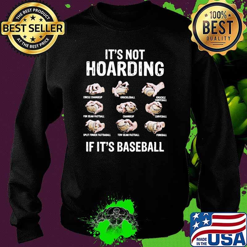 Its not hoarding if its baseball Sweater Its not hoarding if its baseball Sweater