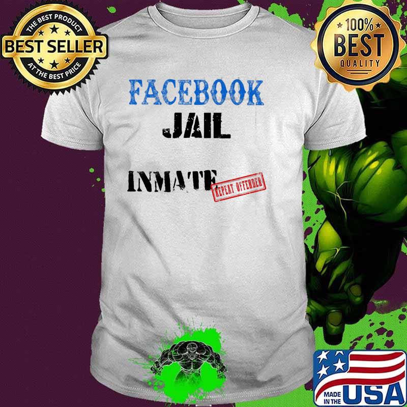 Jail Inmate Repeat offender facebook shirt