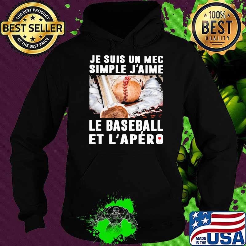 Je Suis Un Mec Simple J'aime Le Baseball Et L'apero Shirt Hoodie Je Suis Un Mec Simple J'aime Le Baseball Et L'apero Shirt Hoodie