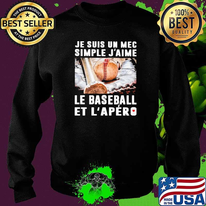 Je Suis Un Mec Simple J'aime Le Baseball Et L'apero Shirt Sweater Je Suis Un Mec Simple J'aime Le Baseball Et L'apero Shirt Sweater