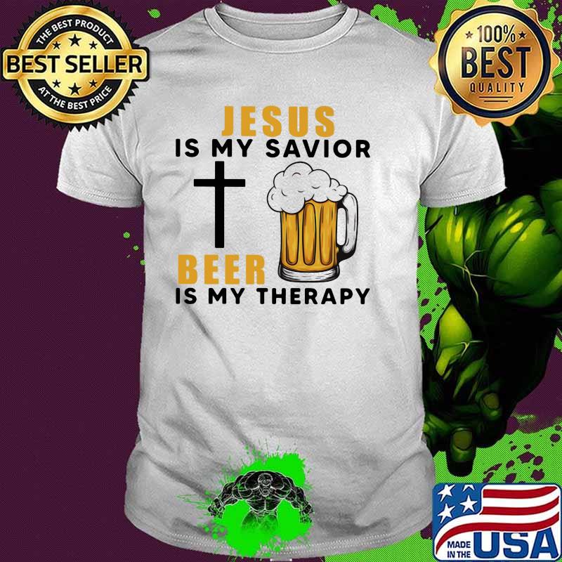 Jesus Is My Savior Beer Is My Therapy Shirt