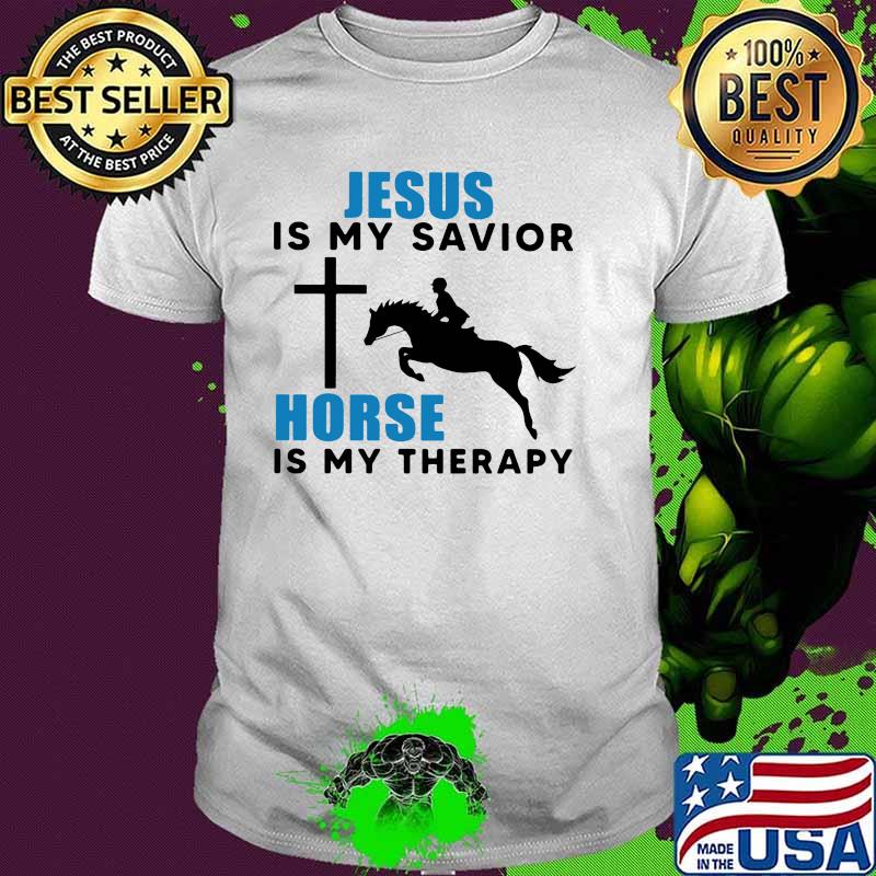 Jesus Is My Savior Horse Is My Therapy Shirt