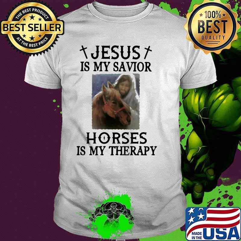 Jesus Is My Savior Horses Is My Therapy Shirt