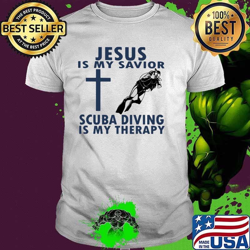 Jesus Is My Savior Scuba DivingIs My Therapy Shirt