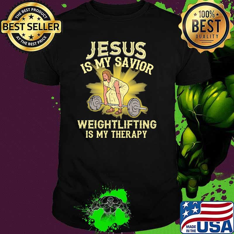 Jesus Is My Savior Weightlifting Is My Therapy Shirt