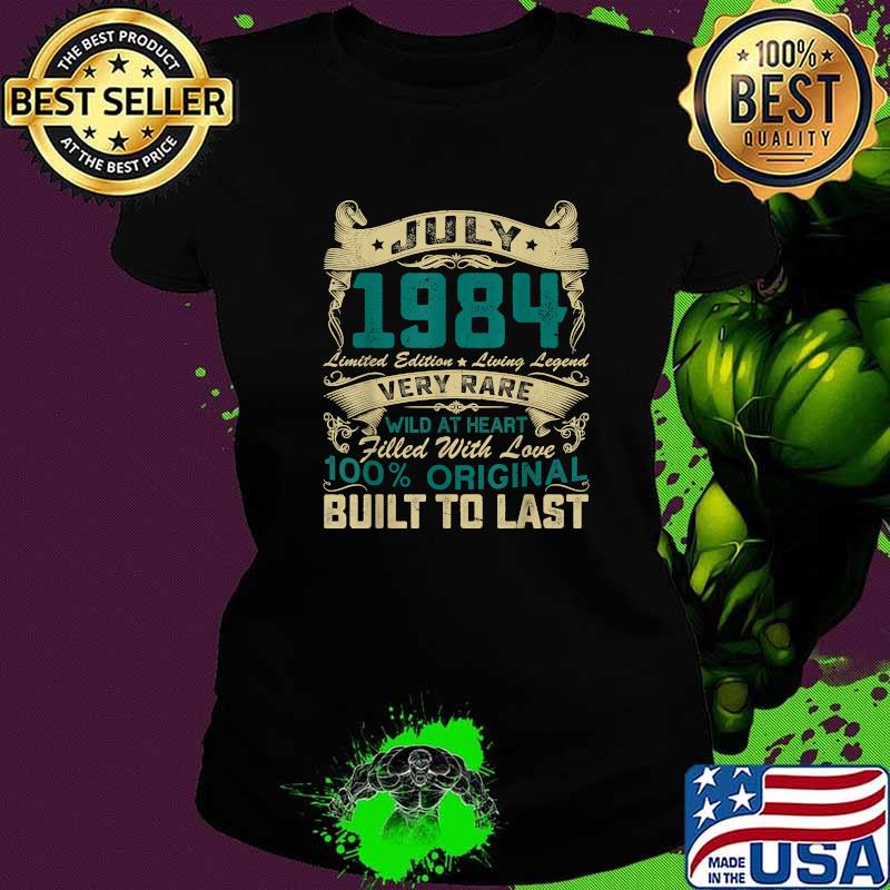 July 1984 limited edition and living legend 100 percent original 37 years old Ladies tee July 1984 limited edition and living legend 100 percent original 37 years old Ladies tee