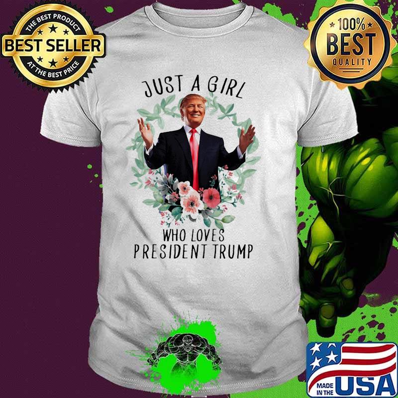 Just a girl who loves president trump flower shirt
