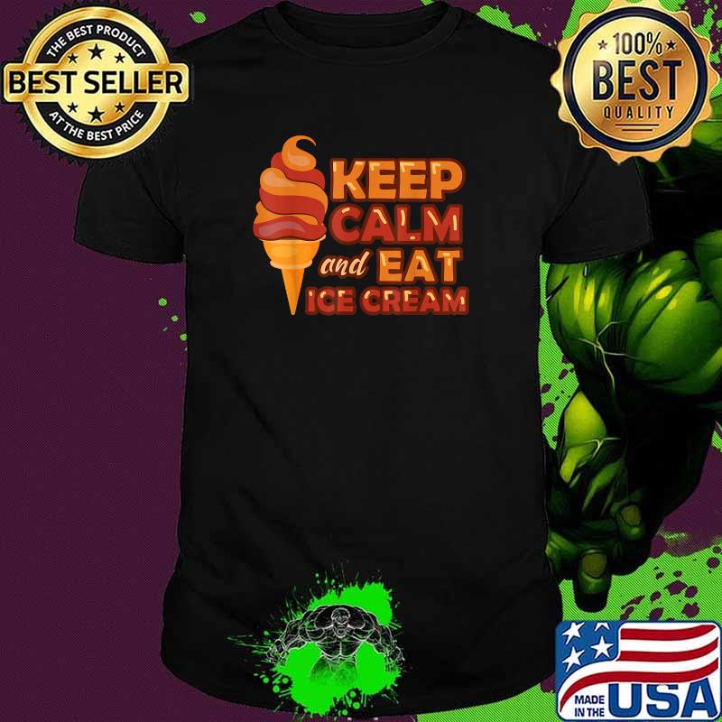 Keep Calm And Eat Ice Cream - Ice Cream Day 2020 Essential Shirt
