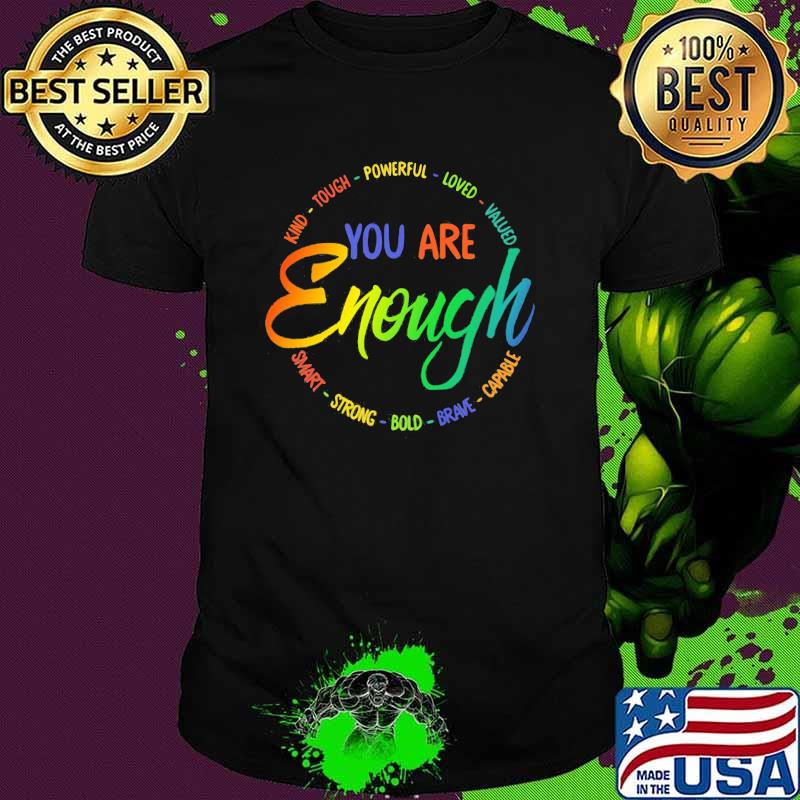 Kind Tough Powerfull Loved Valued You Are Enough Smart Strong Bold Brave Shirt