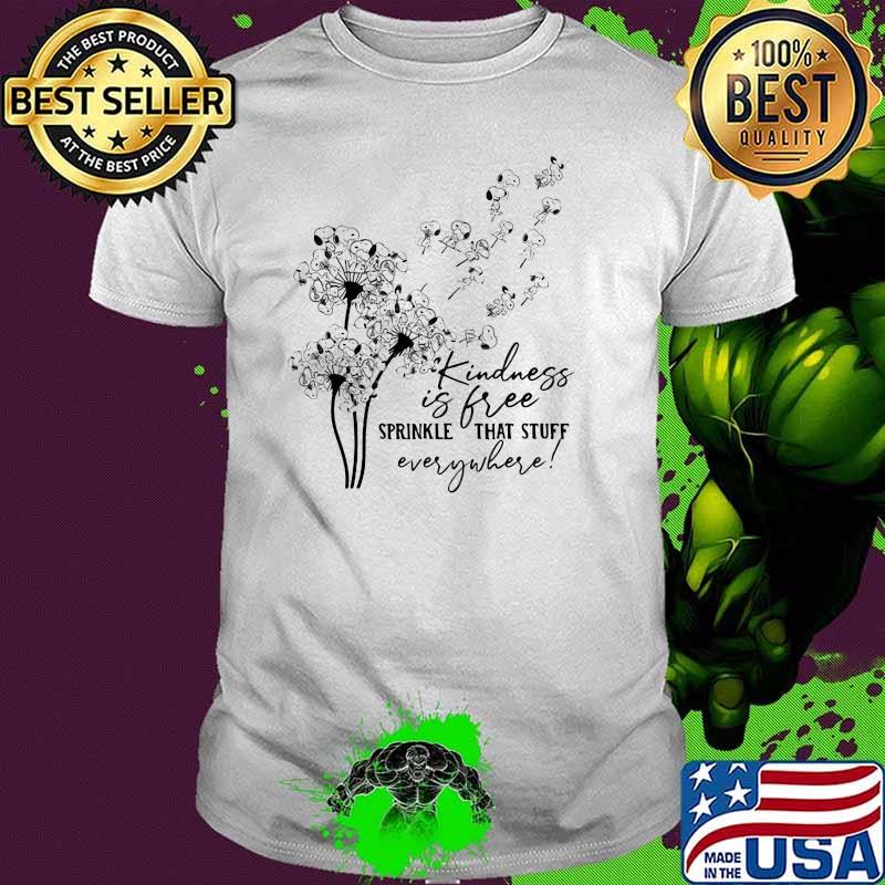 Kindness Is Free Sprinkle That Stuff Everywhere Flower Shirt