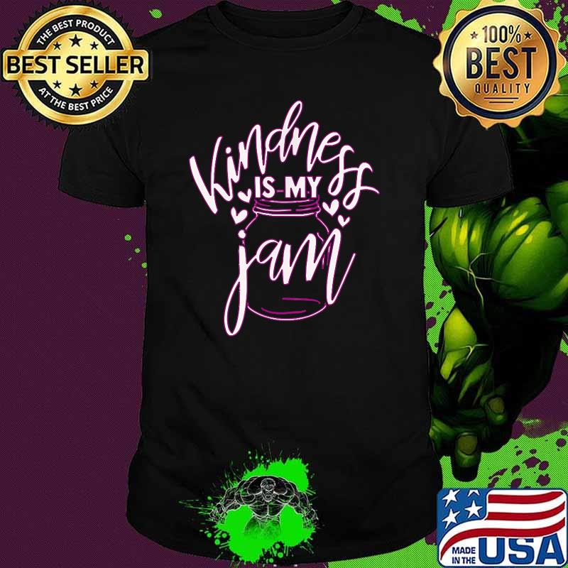 Kindness is my Jam Choose to be Kind Shirt