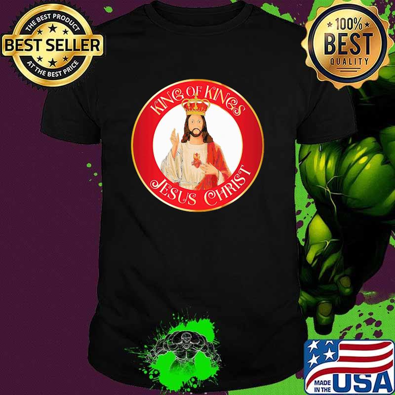 King of kings jesus christ shirt