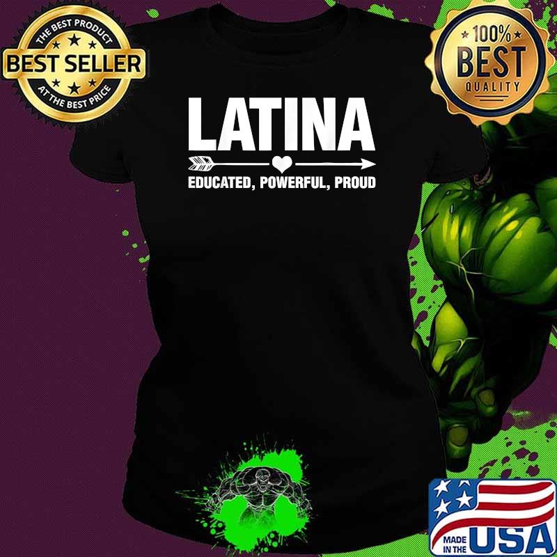 Latina Educated Powerful Proud LatinX Shirt Ladies tee Latina Educated Powerful Proud LatinX Shirt Ladies tee