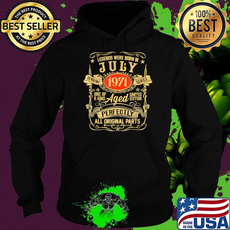 Legends Were Born In July 1971 50th Birthday 50 Years Old T-Shirt Hoodie Legends Were Born In July 1971 50th Birthday 50 Years Old T-Shirt Hoodie