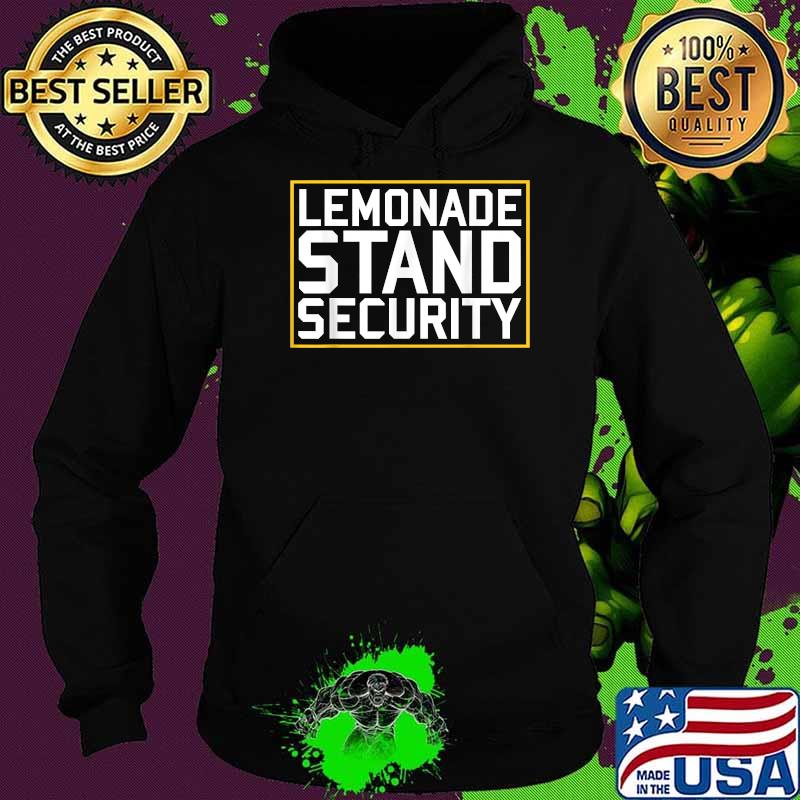 Lemonade Stand Security Lemonade Security T-Shirt Hoodie Lemonade Stand Security Lemonade Security T-Shirt Hoodie