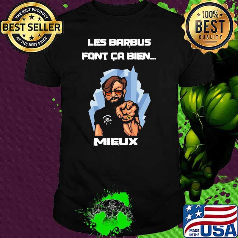 Les Barbus Font Ca Bien Mieux Shirt