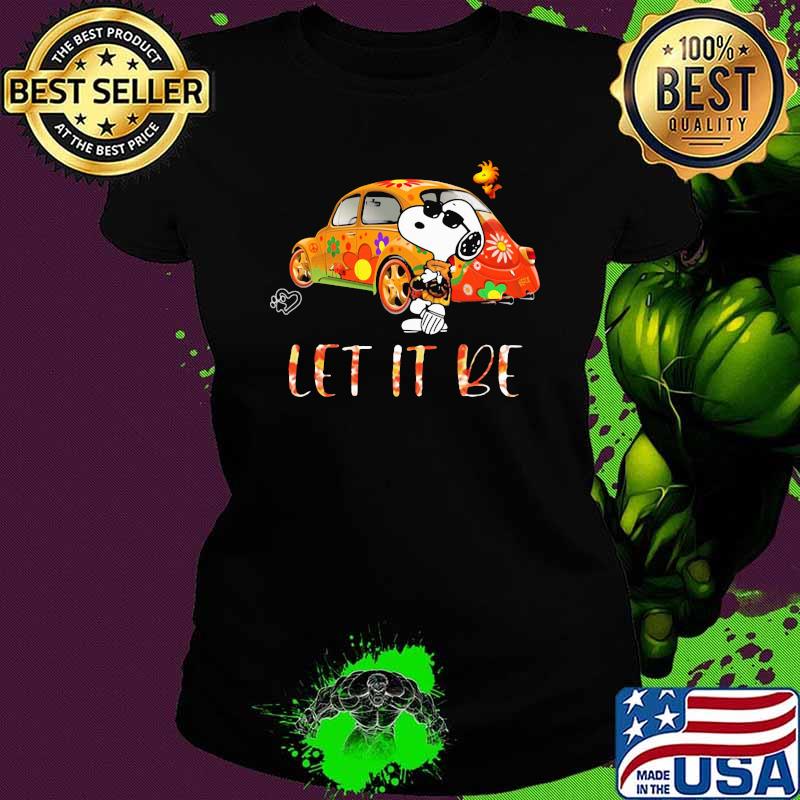 Let It Be Snoopy Car Flower Shirt Ladies tee Let It Be Snoopy Car Flower Shirt Ladies tee