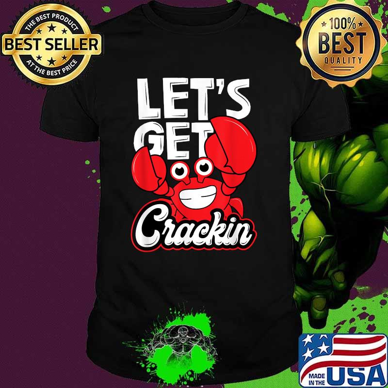 Let's Get Crackin Crab Eater Seafood Lover Crab Boil Shirt