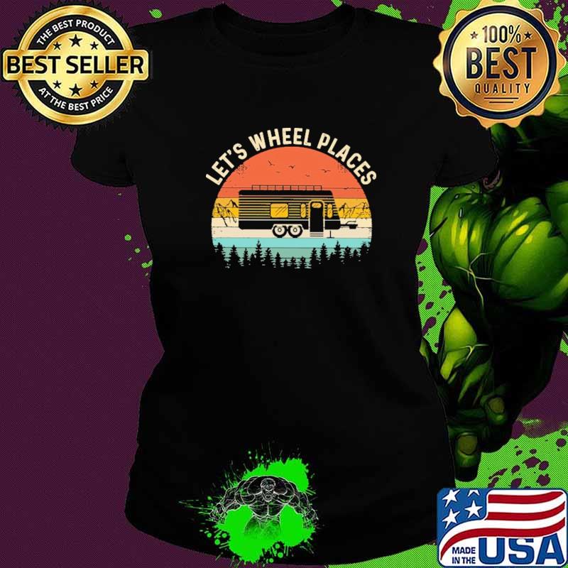 Let's Wheel Places Camping vintage Shirt Ladies tee Let's Wheel Places Camping vintage Shirt Ladies tee
