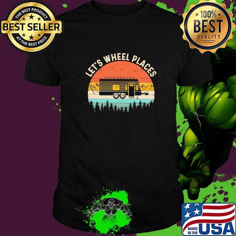 Let's Wheel Places Camping vintage Shirt