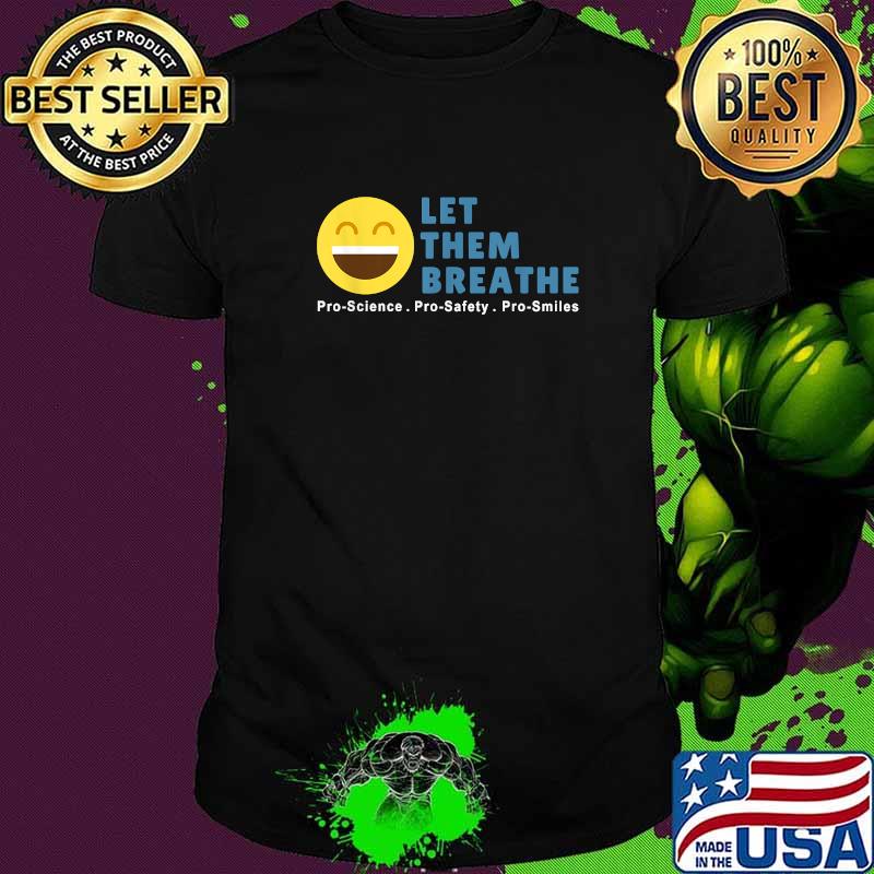 Let Them Breathe - Unmask Smiles T-Shirt