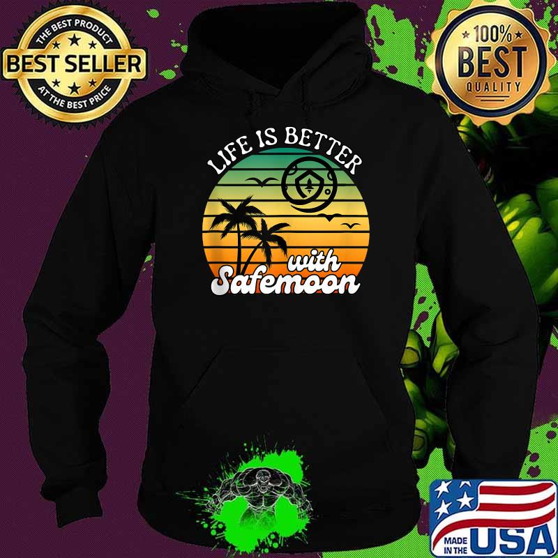 Life Is Better With Safemoon Safemoon Crypto Retro Beach Vintage T-Shirt Hoodie Life Is Better With Safemoon Safemoon Crypto Retro Beach Vintage T-Shirt Hoodie