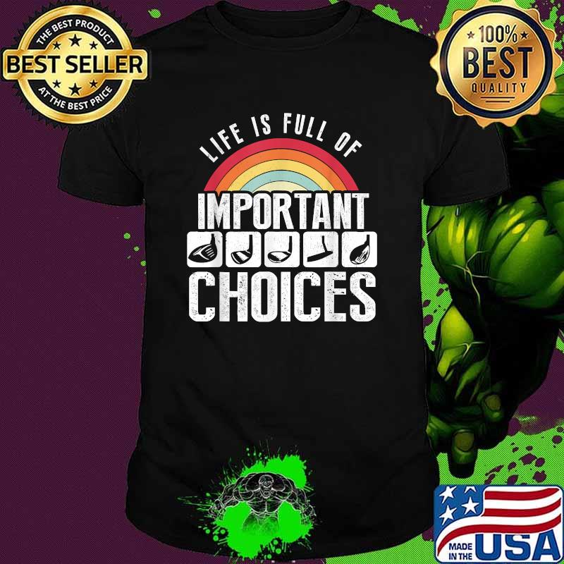 Life is Full Of Important Choices Vintage Shirt