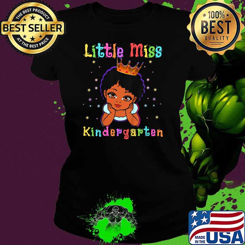 Little Miss Kindergarten Princess Toddler Melanin Girls Shirt Ladies tee Little Miss Kindergarten Princess Toddler Melanin Girls Shirt Ladies tee