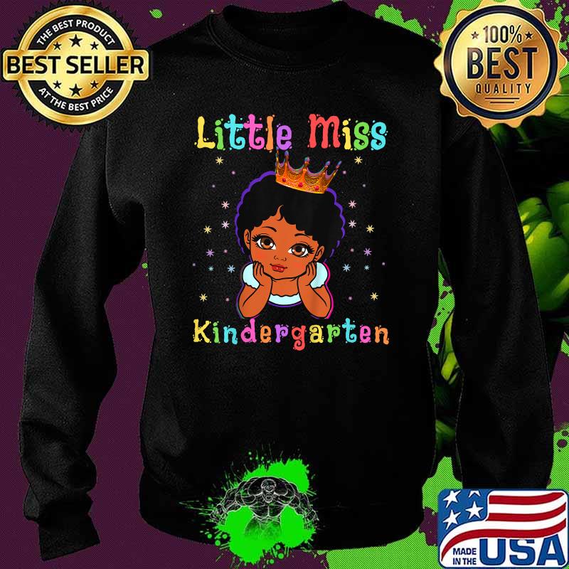 Little Miss Kindergarten Princess Toddler Melanin Girls Shirt Sweater Little Miss Kindergarten Princess Toddler Melanin Girls Shirt Sweater