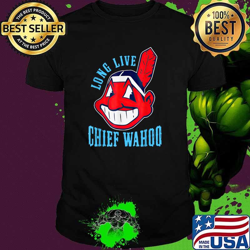Long live chief wahoo indians cleveland T-shirt