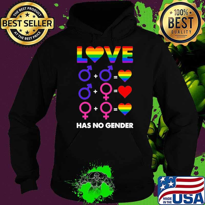 Love Has No Gender LGBT Shirt Hoodie Love Has No Gender LGBT Shirt Hoodie