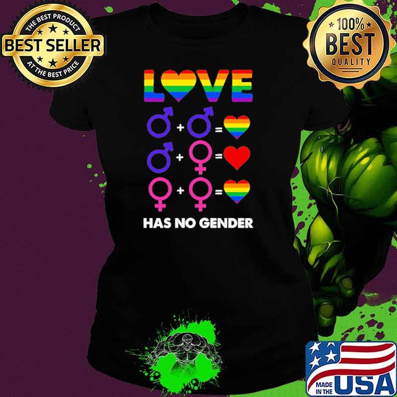 Love Has No Gender LGBT Shirt Ladies tee Love Has No Gender LGBT Shirt Ladies tee