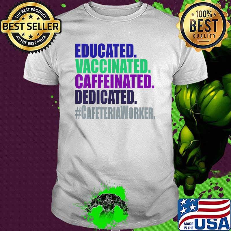 Lunch Lady Cafeteria Worker Educated Vaccinated Dedicated T-Shirt