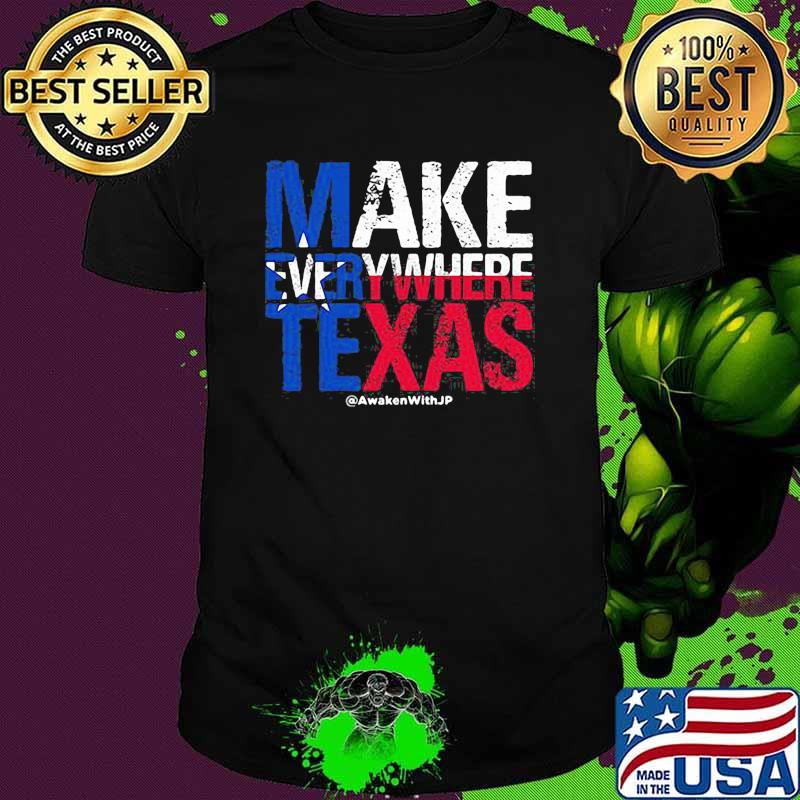 Make everywhere texas flag shirt