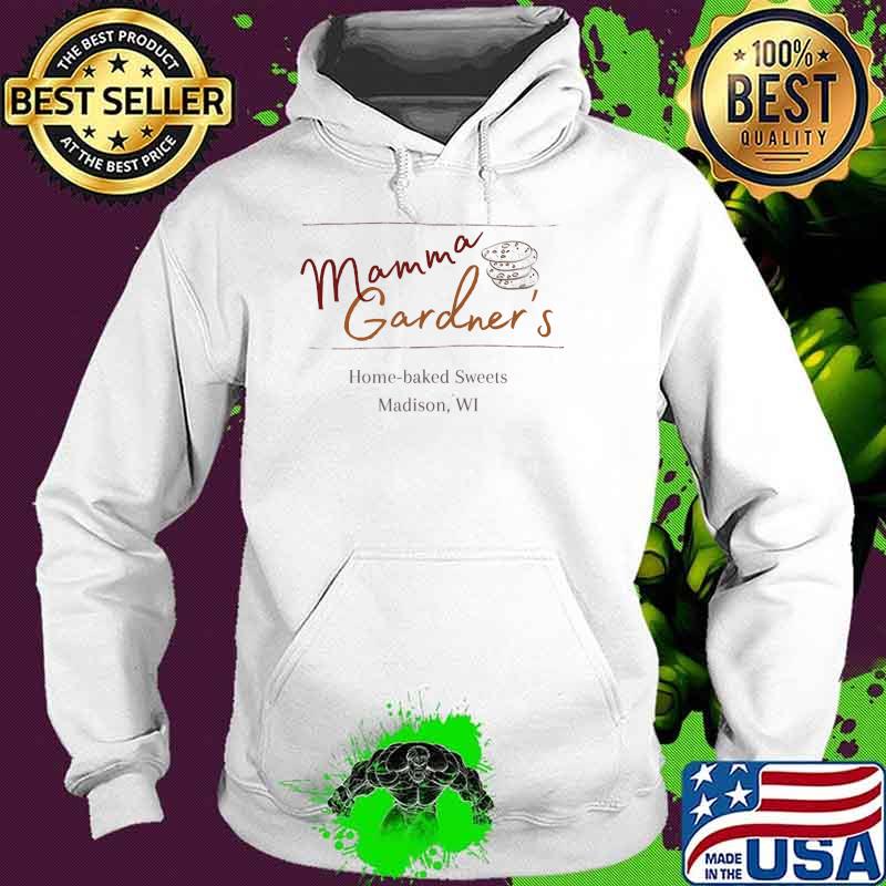 Mamma Gardner's Home Baked Sweets Madison Shirt Hoodie Mamma Gardner's Home Baked Sweets Madison Shirt Hoodie