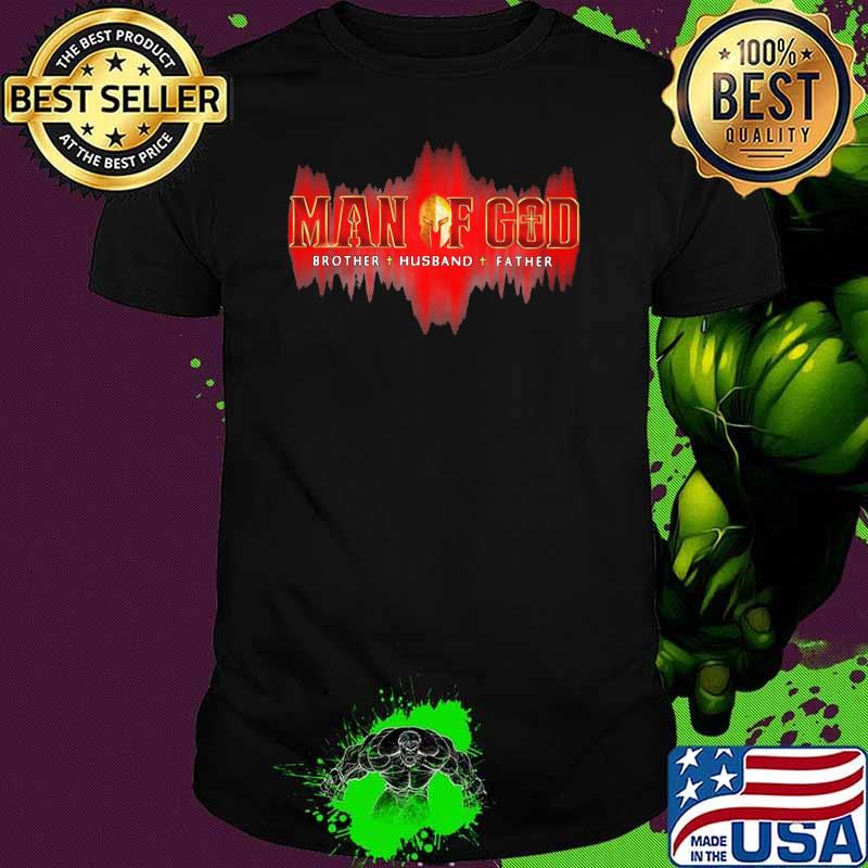 Man of god brother husband father shirt