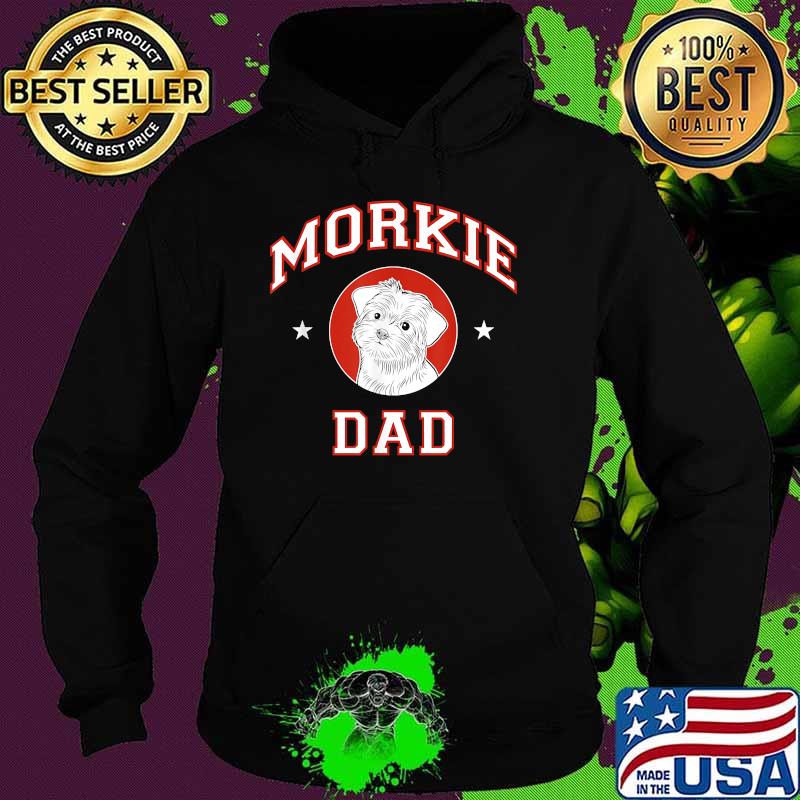 Morkie Dad Shirt Hoodie Morkie Dad Shirt Hoodie