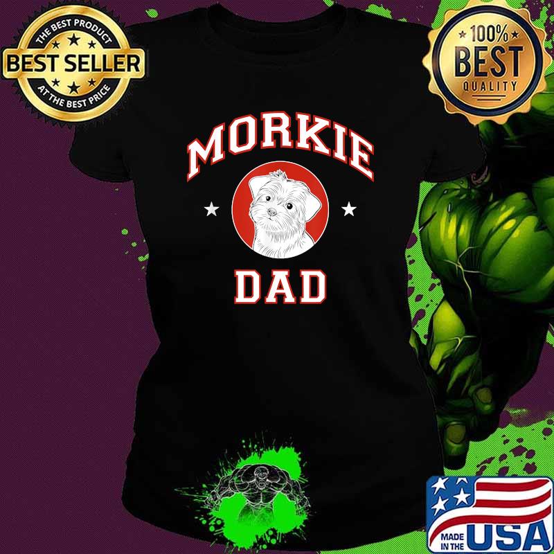 Morkie Dad Shirt Ladies tee Morkie Dad Shirt Ladies tee
