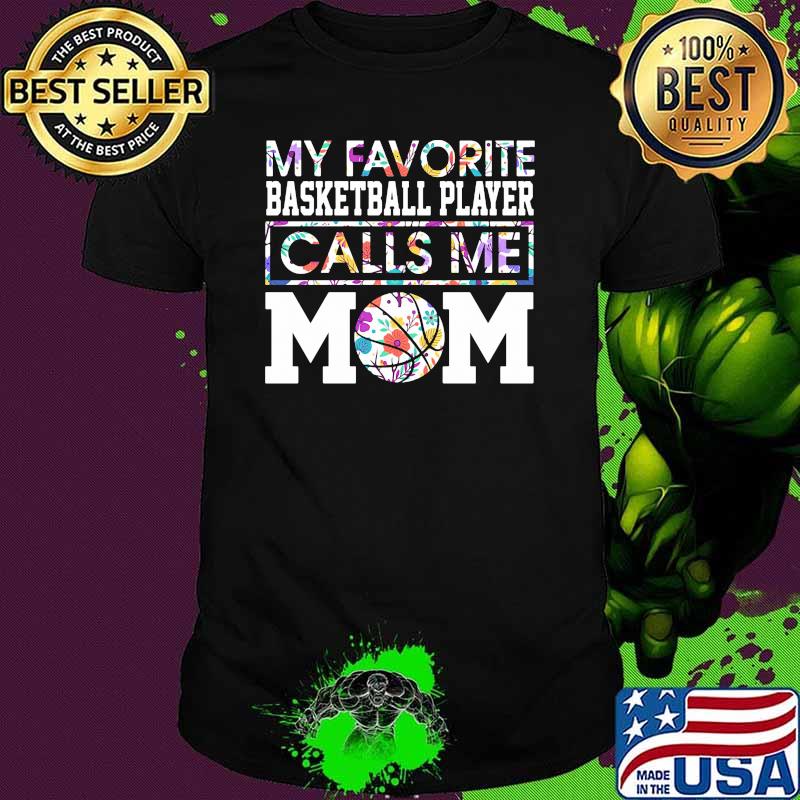 My favorite basketball palyer calls me mom flower shirt