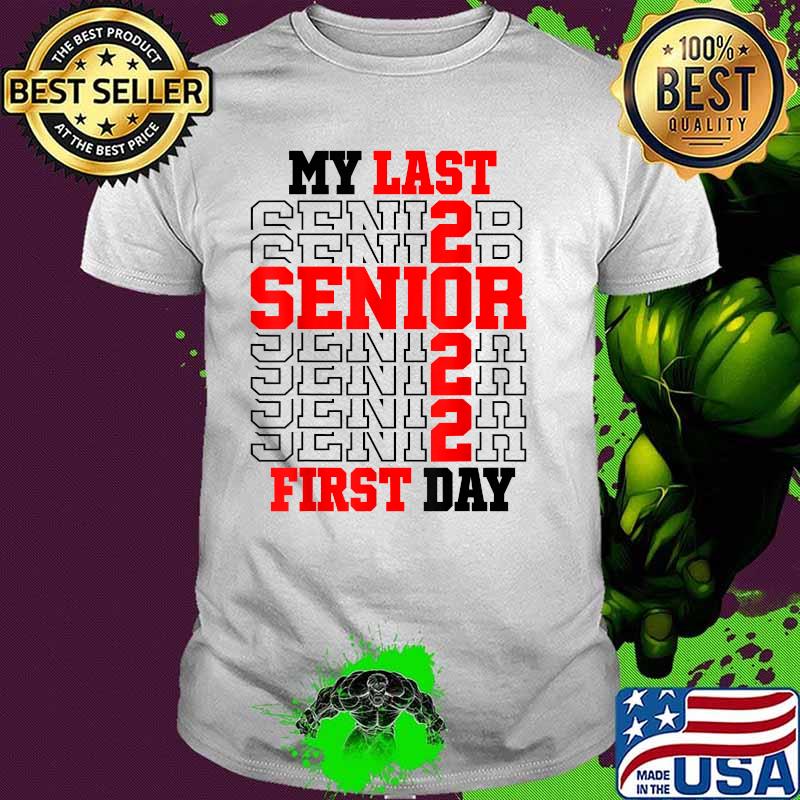 My Last First Day Class Of 2022 Senior Back to School T-Shirt
