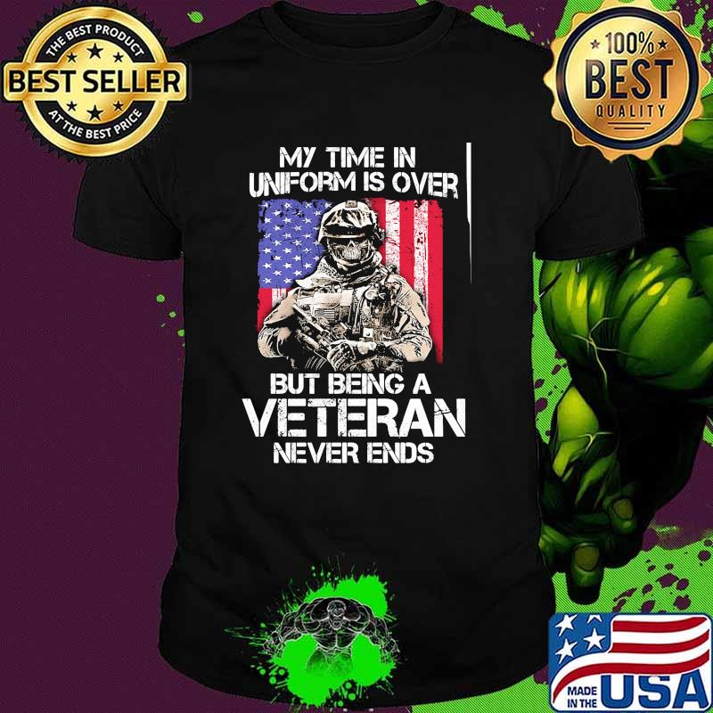 My time in uniform is over but being a veteran skull american flag shirt