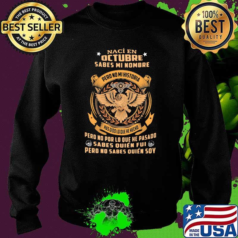 Naci en Octubre Sabes mi nombre pero no mi historia eagle Sweater Naci en Octubre Sabes mi nombre pero no mi historia eagle Sweater