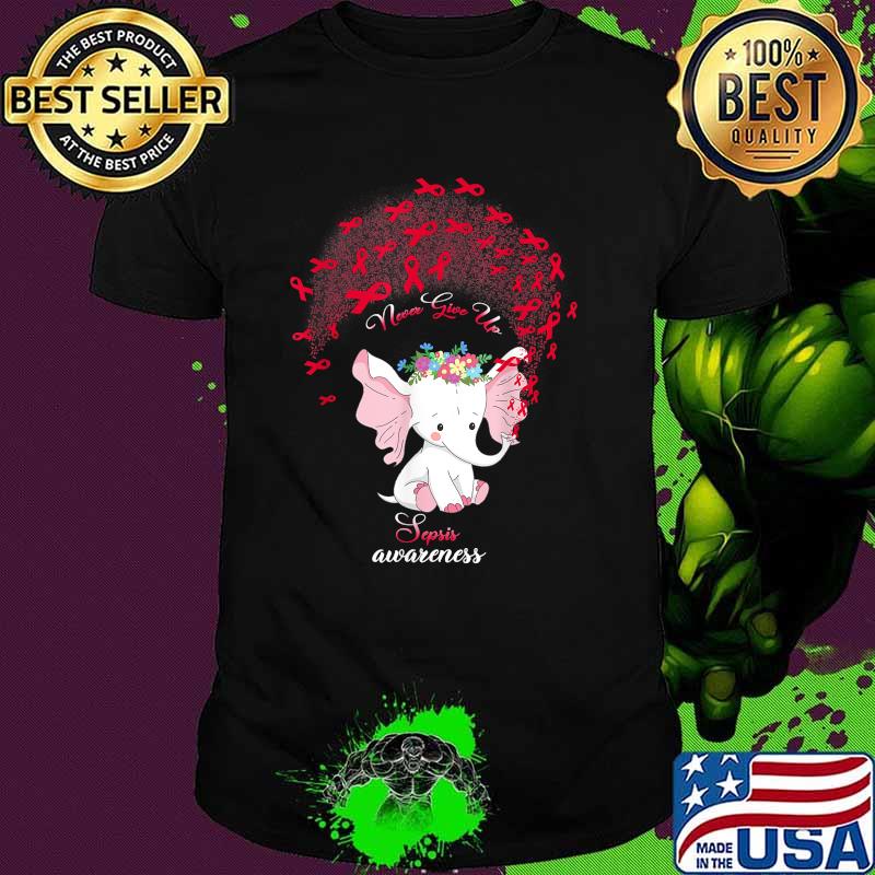 Never Give Up Sepsis Awareness Elephant Shirt